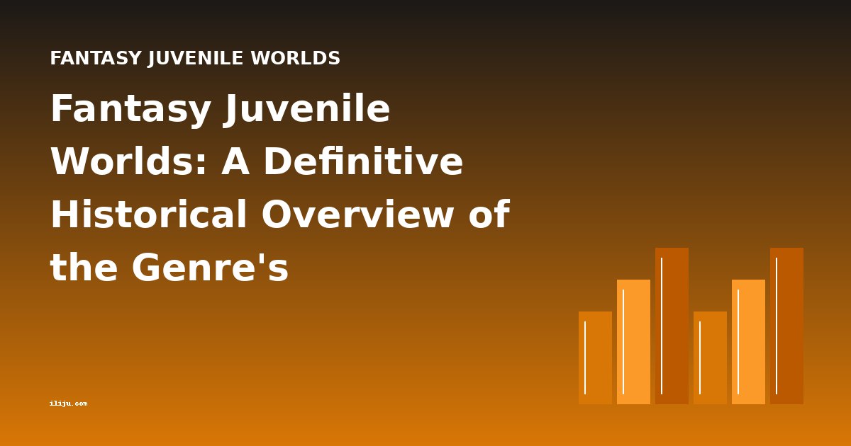 Fantasy Juvenile Worlds: A Definitive Historical Overview of the Genre's Development