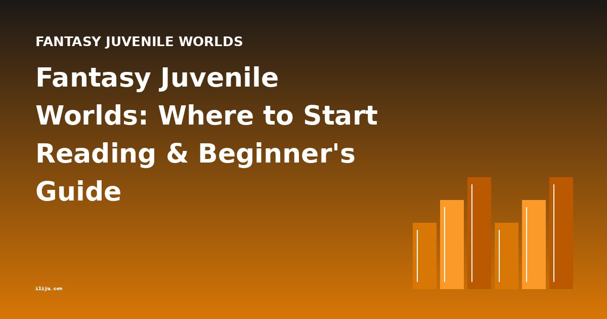 Fantasy Juvenile Worlds: Where to Start Reading & Beginner's Guide