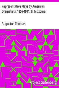 Cover of Representative Plays by American Dramatists: 1856-1911: In Mizzoura — Background and Themes