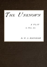 Cover of The Unknown; A Play in Three Acts — Reading Notes