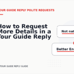 How to Request More Details in a Tour Guide Reply