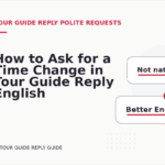 How to Ask for a Time Change in Tour Guide Reply English
