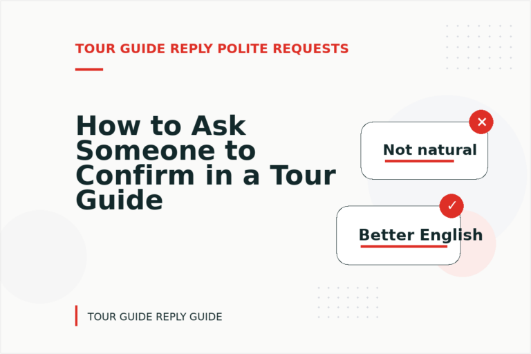 How to Ask Someone to Confirm in a Tour Guide Reply How to Ask Someone to Confirm in a Tour Guide Reply