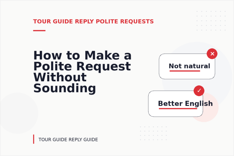 How to Make a Polite Request Without Sounding Demanding in Tour Guide Reply English How to Make a Polite Request Without Sounding Demanding in Tour Guide Reply English