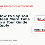 How to Say You Need More Time in a Tour Guide Reply