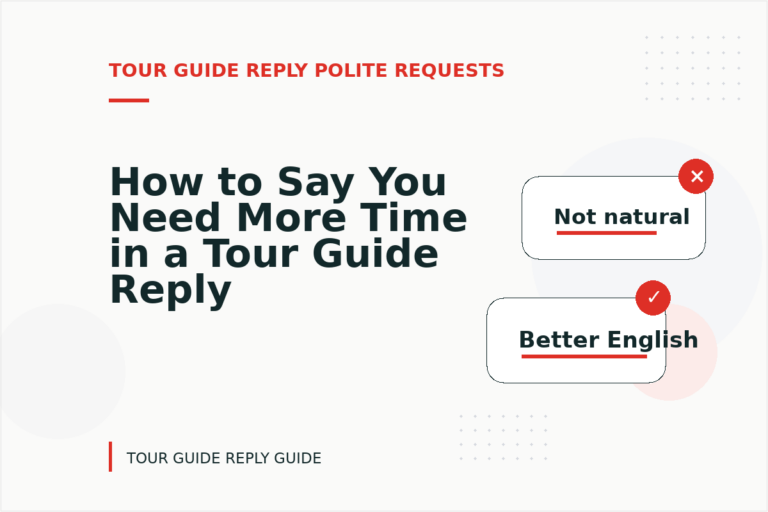 How to Say You Need More Time in a Tour Guide Reply How to Say You Need More Time in a Tour Guide Reply