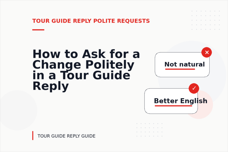 How to Ask for a Change Politely in a Tour Guide Reply How to Ask for a Change Politely in a Tour Guide Reply