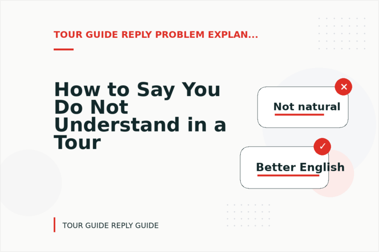 How to Say You Do Not Understand in a Tour Guide Reply How to Say You Do Not Understand in a Tour Guide Reply