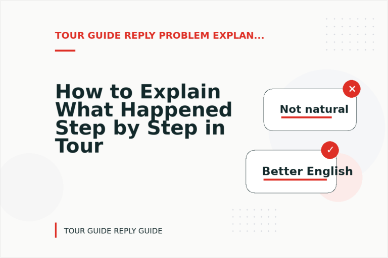 How to Explain What Happened Step by Step in Tour Guide Reply English How to Explain What Happened Step by Step in Tour Guide Reply English