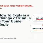 How to Explain a Change of Plan in a Tour Guide Reply