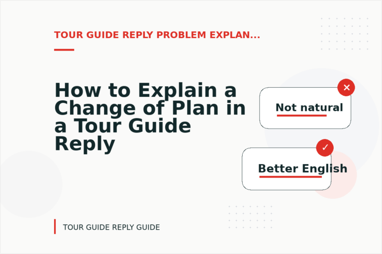 How to Explain a Change of Plan in a Tour Guide Reply