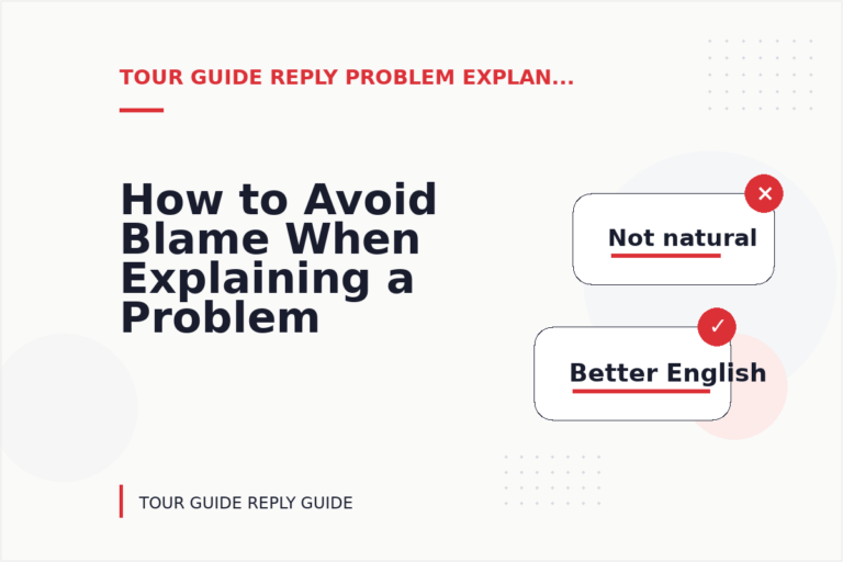 How to Avoid Blame When Explaining a Problem in Tour Guide Reply English