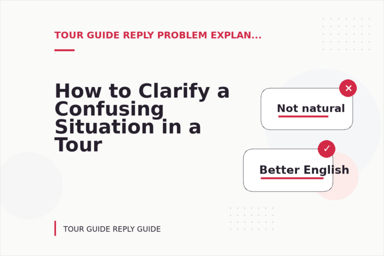 How to Clarify a Confusing Situation in a Tour Guide Reply