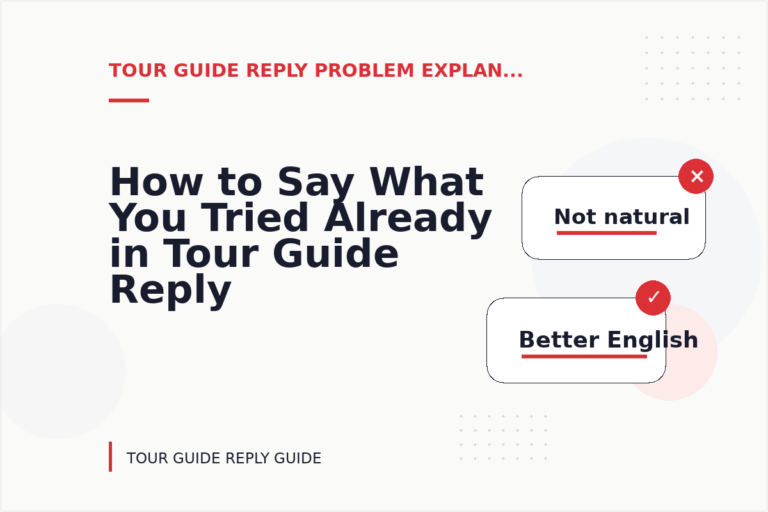 How to Say What You Tried Already in Tour Guide Reply English How to Say What You Tried Already in Tour Guide Reply English