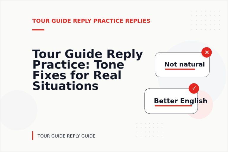Tour Guide Reply Practice: Tone Fixes for Real Situations Tour Guide Reply Practice: Tone Fixes for Real Situations