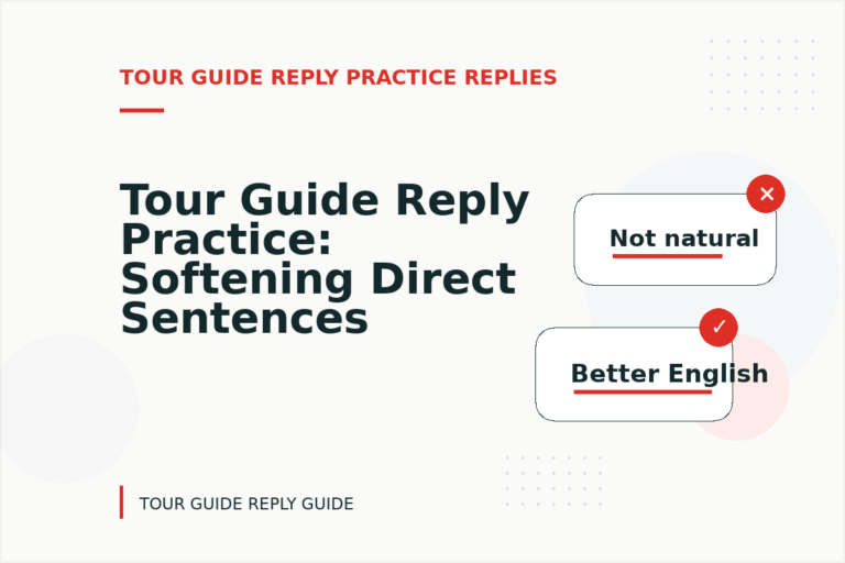 Tour Guide Reply Practice: Softening Direct Sentences